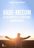 Vade-mecum de vie spirituelle chrétienne, chemin faisant (eBook, ePUB)