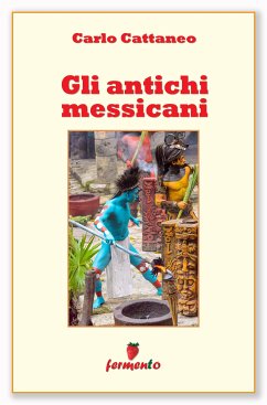 Gli antichi messicani (eBook, ePUB) - cattaneo, carlo