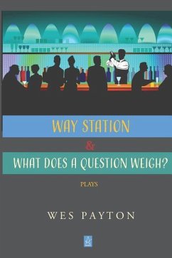 WAY STATION and WHAT DOES A QUESTION WEIGH?: Plays - Payton, Wes