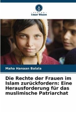 Die Rechte der Frauen im Islam zurückfordern: Eine Herausforderung für das muslimische Patriarchat - Balala, Maha Hanaan