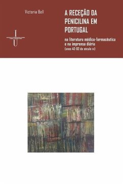 A receção da penicilina em Portugal: na literatura médico-farmacêutica e na imprensa diária (anos 40-60 do século xx) - Bell, Victoria