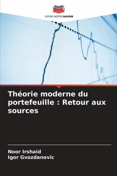 Théorie moderne du portefeuille : Retour aux sources - Irshaid, Noor;Gvozdanovic, Igor