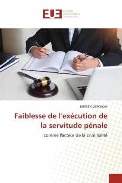 Faiblesse de l'exécution de la servitude pénale - GUERCHOM, BISESE