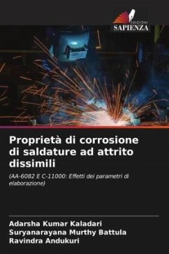 Proprietà di corrosione di saldature ad attrito dissimili - Kaladari, Adarsha Kumar;Battula, Suryanarayana Murthy;ANDUKURI, Ravindra