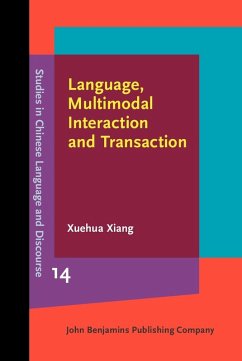 Language, Multimodal Interaction and Transaction (eBook, ePUB) - Xuehua Xiang, Xiang
