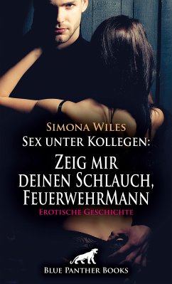 Sex unter Kollegen: Zeig mir deinen Schlauch, FeuerwehrMann   Erotische Geschichte (eBook, PDF) - Wiles, Simona