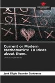 Current or Modern Mathematics: 10 Ideas about them.