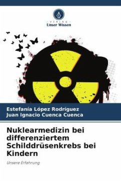 Nuklearmedizin bei differenziertem Schilddrüsenkrebs bei Kindern - López Rodríguez, Estefanía;Cuenca Cuenca, Juan Ignacio
