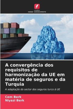 A convergência dos requisitos de harmonização da UE em matéria de seguros e da Turquia - Berk, Cem;Berk, Niyazi