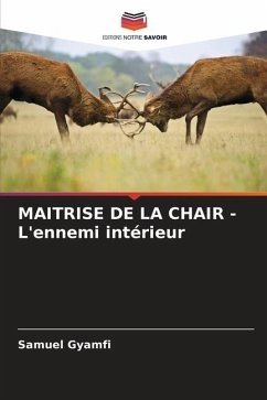 MAITRISE DE LA CHAIR - L'ennemi intérieur - Gyamfi, Samuel