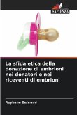 La sfida etica della donazione di embrioni nei donatori e nei riceventi di embrioni