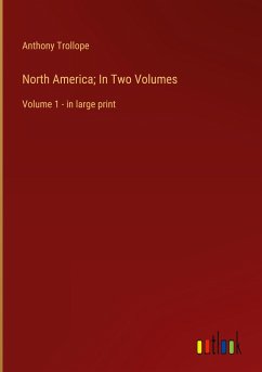 North America; In Two Volumes - Trollope, Anthony