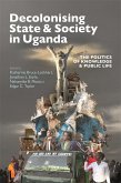Decolonising State & Society in Uganda (eBook, ePUB)