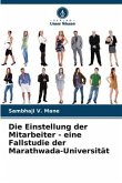 Die Einstellung der Mitarbeiter - eine Fallstudie der Marathwada-Universität