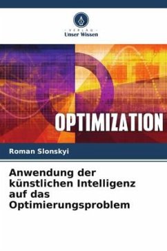Anwendung der künstlichen Intelligenz auf das Optimierungsproblem - Slonskyi, Roman