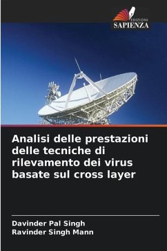 Analisi delle prestazioni delle tecniche di rilevamento dei virus basate sul cross layer - Singh, Davinder Pal;Mann, Ravinder Singh