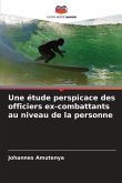 Une étude perspicace des officiers ex-combattants au niveau de la personne