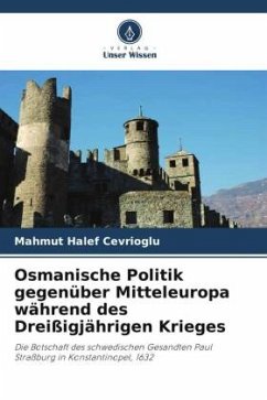 Osmanische Politik gegenüber Mitteleuropa während des Dreißigjährigen Krieges - Cevrioglu, Mahmut Halef