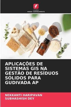 APLICAÇÕES DE SISTEMAS GIS NA GESTÃO DE RESÍDUOS SÓLIDOS PARA GUDIVADA AP - Haripavan, Nekkanti;Dey, Subhashish