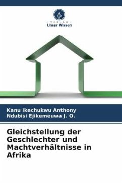 Gleichstellung der Geschlechter und Machtverhältnisse in Afrika - Ikechukwu Anthony, Kanu;Ejikemeuwa J. O., Ndubisi