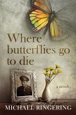 Where Butterflies Go to Die (eBook, ePUB)