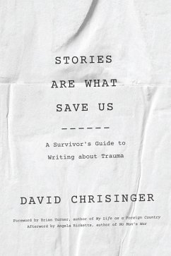 Stories Are What Save Us (eBook, ePUB) - Chrisinger, David