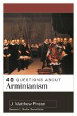 40 Questions About Arminianism (eBook, ePUB) 40 Questions About Arminianism (eBook, ePUB)