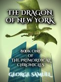 The Dragon Of New York (The Primordical Chronicles, #1) (eBook, ePUB)
