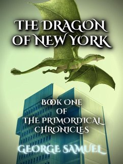 The Dragon Of New York (The Primordical Chronicles, #1) (eBook, ePUB) Cover The Dragon Of New York (The Primordical Chronicles, #1) (eBook, ePUB)