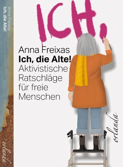 Ich, die Alte (eBook, ePUB) - Freixas, Anna