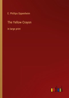 The Yellow Crayon - Oppenheim, E. Phillips