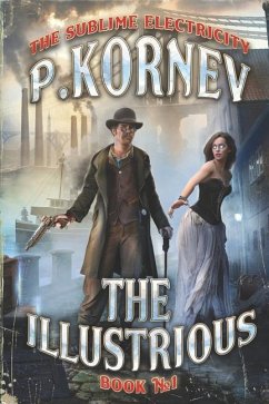 The Illustrious (The Sublime Electricity Book #1) - Kornev, Pavel