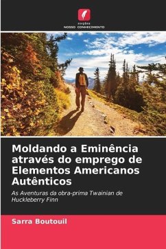 Moldando a Eminência através do emprego de Elementos Americanos Autênticos - Boutouil, Sarra