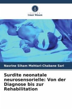 Surdite neonatale neurosensorielle: Von der Diagnose bis zur Rehabilitation - MEHTARI-CHABANE SARI, Nasrine Siham