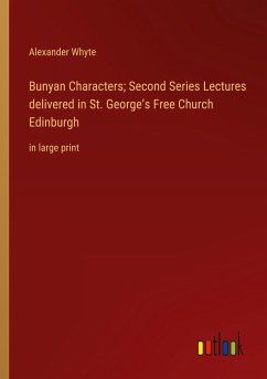 Bunyan Characters; Second Series Lectures delivered in St. George¿s Free Church Edinburgh - Whyte, Alexander