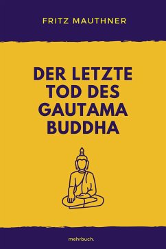 Der letzte Tod des Gautama Buddha (eBook, ePUB) - Mauthner, Fritz