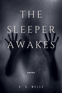 The Sleeper Awakes (eBook, ePUB) - G. Wells, H.