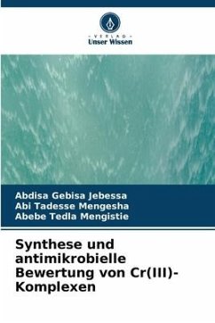 Synthese und antimikrobielle Bewertung von Cr(III)-Komplexen - Jebessa, Abdisa Gebisa;Mengesha, Abi Tadesse;Mengistie, Abebe Tedla