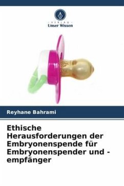 Ethische Herausforderungen der Embryonenspende für Embryonenspender und -empfänger - Bahrami, Reyhane