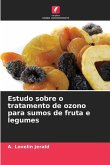 Estudo sobre o tratamento de ozono para sumos de fruta e legumes