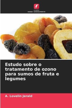 Estudo sobre o tratamento de ozono para sumos de fruta e legumes - Jerald, A. Lovelin