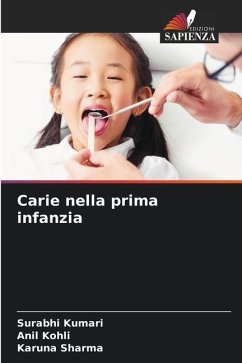 Carie nella prima infanzia - Kumari, Surabhi;Kohli, Anil;Sharma, Karuna