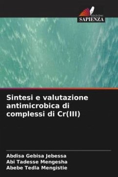 Sintesi e valutazione antimicrobica di complessi di Cr(III) - Jebessa, Abdisa Gebisa;Mengesha, Abi Tadesse;Mengistie, Abebe Tedla