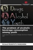 The problem of alcoholic beverage consumption among youth