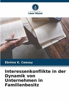 Interessenkonflikte in der Dynamik von Unternehmen in Familienbesitz - Ceesay, Ebrima K.