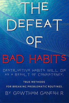 The Defeat of Bad Habits (eBook, ePUB) - R, Gowtham Ganesh