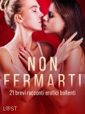 Non fermarti: 21 brevi racconti erotici bollenti (eBook, ePUB) Non fermarti: 21 brevi racconti erotici bollenti (eBook, ePUB)