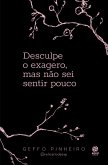 Desculpe o exagero, mas não sei sentir pouco (eBook, ePUB)