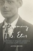 Becoming T. S. Eliot (eBook, ePUB)