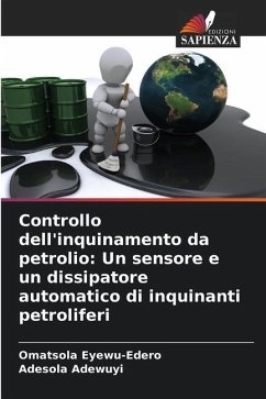 Controllo dell'inquinamento da petrolio: Un sensore e un dissipatore automatico di inquinanti petroliferi - Eyewu-Edero, Omatsola;Adewuyi, Adesola